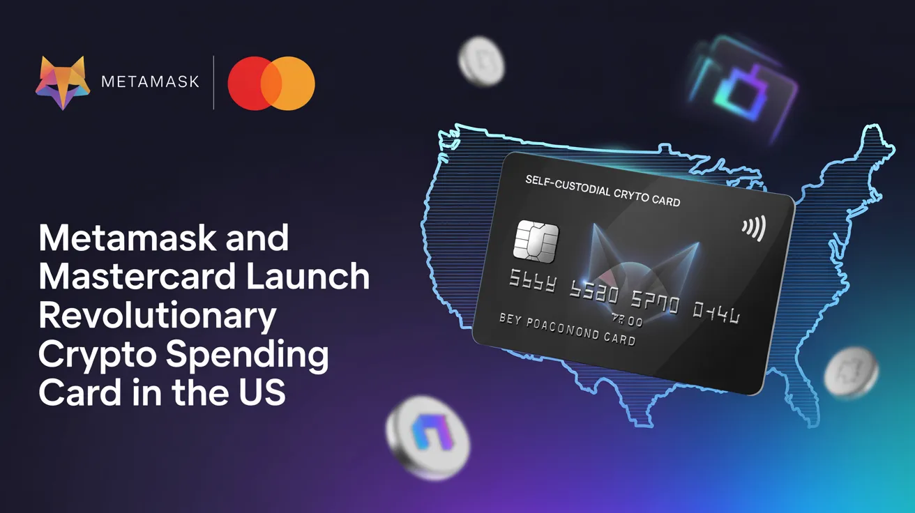 MetaMask and Mastercard Launched a Self-Custodial Crypto Spending Card in the United States