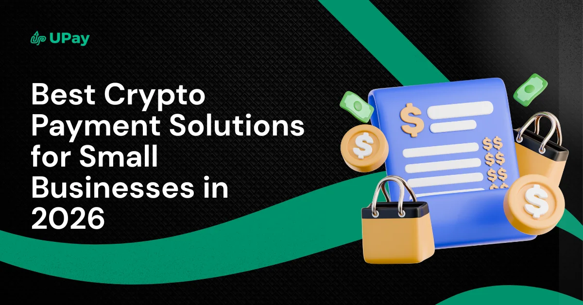 Best Crypto Payment Solutions for Small Businesses in 2026